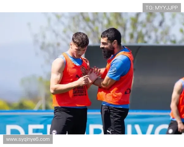 阿拉维斯俱乐部全力备战新赛季主场首秀展现球队焕然新面貌